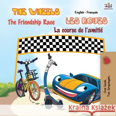 The Wheels - The Friendship Race Les Roues - La course de l'amitié: English French Bilingual Book Books, Kidkiddos 9781525916762 Kidkiddos Books Ltd.