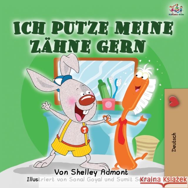 Ich putze meine Zähne gern: I Love to Brush My Teeth (German Edition) Admont, Shelley 9781525916830 Kidkiddos Books Ltd.