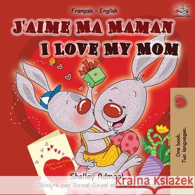J'aime Ma Maman I Love My Mom: French English Bilingual Book Shelley Admont Kidkiddos Books  9781525916878 Kidkiddos Books Ltd.