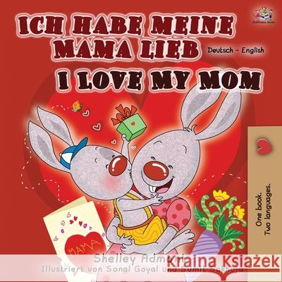 Ich habe meine Mama lieb I Love My Mom: German English Bilingual Book Shelley Admont Kidkiddos Books  9781525916915 Kidkiddos Books Ltd.