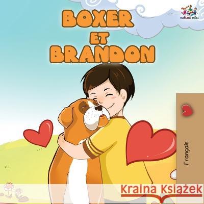 Boxer et Brandon: Boxer and Brandon (French Edition) Shelley Admont Kidkiddos Books  9781525917042 Kidkiddos Books Ltd.