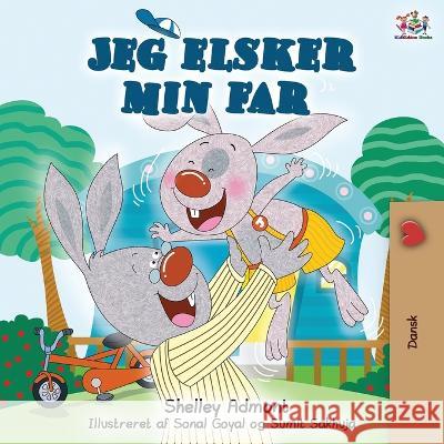 Jeg elsker min far: I Love My Dad (Danish Edition) Shelley Admont Kidkiddos Books  9781525917073 Kidkiddos Books Ltd.