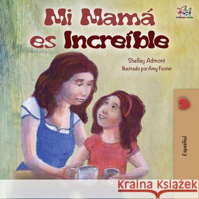 My Mom is Awesome: Spanish Edition Shelley Admont Kidkiddos Books 9781525917509 Kidkiddos Books Ltd.