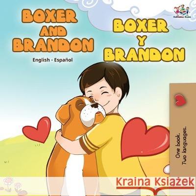 Boxer and Brandon Boxer y Brandon: English Spanish Bilingual Book Kidkiddos Books Inna Nusinsky 9781525917516 Kidkiddos Books Ltd.