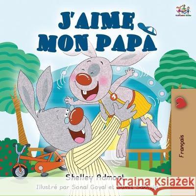 J'aime mon papa: I Love My Dad - French Edition Shelley Admont Kidkiddos Books 9781525917561 Kidkiddos Books Ltd.