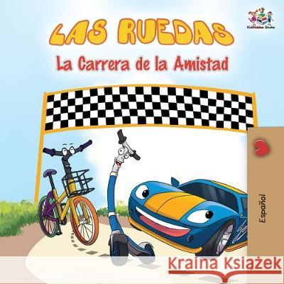 Las Ruedas - La Carrera de la Amistad: The Wheels - The Friendship Race - Spanish Edition Kidkiddos Books Inna Nusinsky 9781525917677 Kidkiddos Books Ltd.