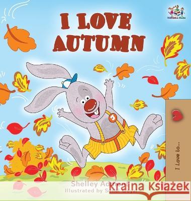 I Love Autumn: Fall children's book Shelley Admont Kidkiddos Books 9781525918582 Kidkiddos Books Ltd.