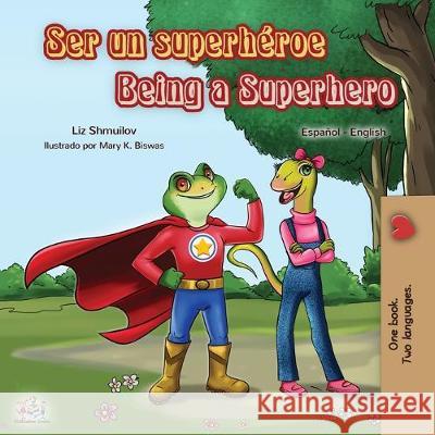 Ser un superhéroe Being a Superhero: Spanish English Bilingual Book Shmuilov, Liz 9781525918643 Kidkiddos Books Ltd.
