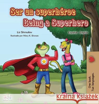 Ser un superhéroe Being a Superhero: Spanish English Bilingual Book Shmuilov, Liz 9781525918650 Kidkiddos Books Ltd.