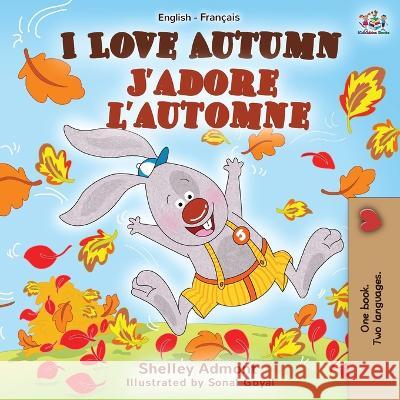 I Love Autumn J'adore l'automne: English French Bilingual Book Shelley Admont Kidkiddos Books 9781525918735 Kidkiddos Books Ltd.