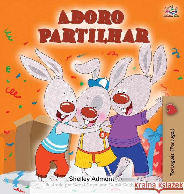Adoro Partilhar: I Love to Share (Portuguese Portugal edition) Shelley Admont Kidkiddos Books 9781525919190 Kidkiddos Books Ltd.