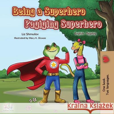 Being a Superhero Pagiging Superhero: English Tagalog Bilingual Book Kidkiddos Books Liz Shmuilov 9781525919497 Kidkiddos Books Ltd.