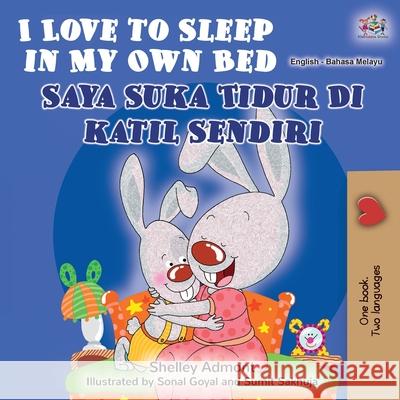 I Love to Sleep in My Own Bed (English Malay Bilingual Book) Shelley Admont Kidkiddos Books 9781525920660