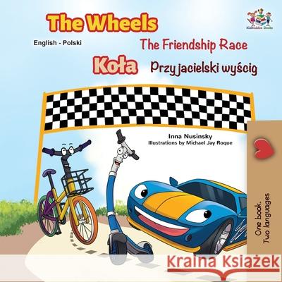 The Wheels -The Friendship Race (English Polish Bilingual Book) Kidkiddos Books Inna Nusinsky 9781525921827 Kidkiddos Books Ltd.