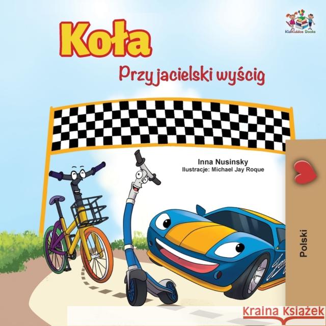 The Wheels -The Friendship Race (Polish Edition) Kidkiddos Books Inna Nusinsky 9781525921858 Kidkiddos Books Ltd.