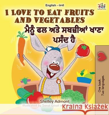 I Love to Eat Fruits and Vegetables (English Punjabi Bilingual Book - India) Shelley Admont Kidkiddos Books 9781525922107 Kidkiddos Books Ltd.
