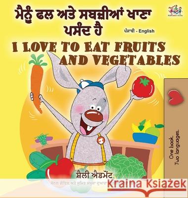 I Love to Eat Fruits and Vegetables (Punjabi English Bilingual Book - India) Shelley Admont Kidkiddos Books 9781525922169 Kidkiddos Books Ltd.