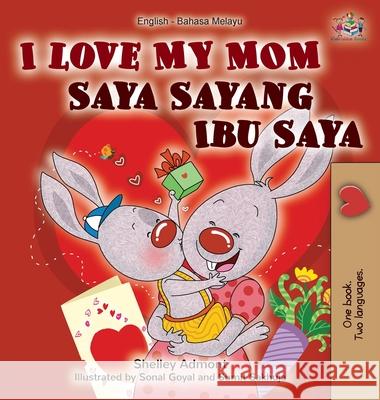 I Love My Mom (English Malay Bilingual Book) Shelley Admont Kidkiddos Books 9781525922282 Kidkiddos Books Ltd.