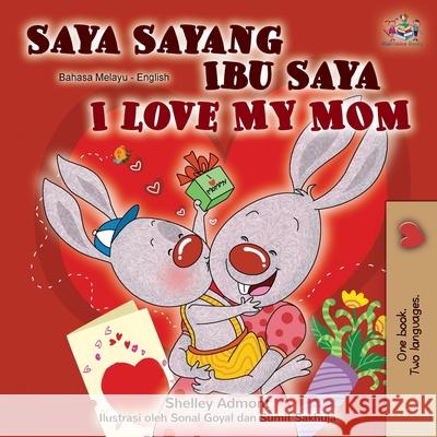 I Love My Mom (Malay English Bilingual Book) Shelley Admont Kidkiddos Books 9781525922336