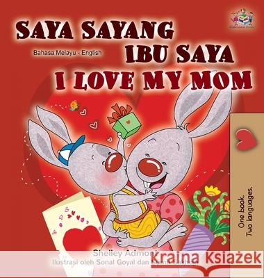 I Love My Mom (Malay English Bilingual Book) Shelley Admont Kidkiddos Books 9781525922343 Kidkiddos Books Ltd.