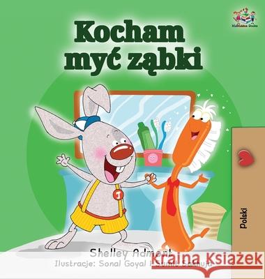 I Love to Brush My Teeth (Polish Edition): Polish Children's Book Shelley Admont Kidkiddos Books 9781525922824 Kidkiddos Books Ltd.