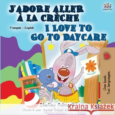 I Love to Go to Daycare (French English Bilingual Book) Shelley Admont Kidkiddos Books 9781525922930 Kidkiddos Books Ltd.