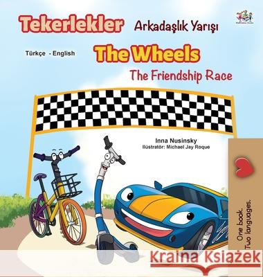 The Wheels The Friendship Race (Turkish English Bilingual Book) Kidkiddos Books Inna Nusinsky 9781525923531 Kidkiddos Books Ltd.