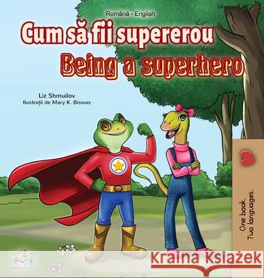 Being a Superhero (Romanian English Bilingual Book) Liz Shmuilov Kidkiddos Books 9781525923920 Kidkiddos Books Ltd.