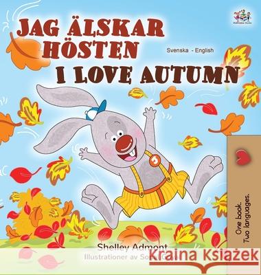 I Love Autumn (Swedish English Bilingual Book for Children) Shelley Admont Kidkiddos Books 9781525925719 Kidkiddos Books Ltd.