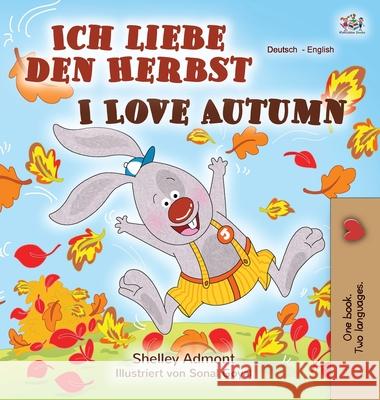 I Love Autumn (German English Bilingual Book) Shelley Admont, Kidkiddos Books 9781525925801 Kidkiddos Books Ltd.