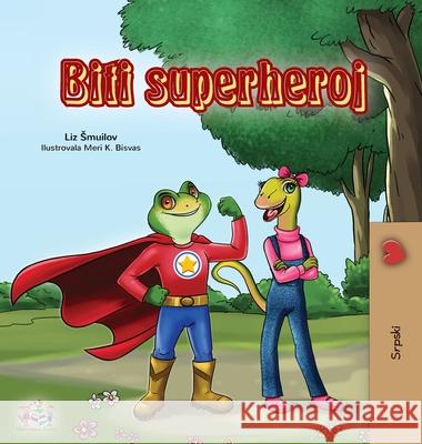 Being a Superhero (Serbian Children's Book - Latin alphabet) Liz Shmuilov Kidkiddos Books 9781525926310 Kidkiddos Books Ltd.