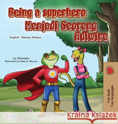 Being a Superhero (English Malay Bilingual Book for Kids) Liz Shmuilov Kidkiddos Books 9781525926464 Kidkiddos Books Ltd.