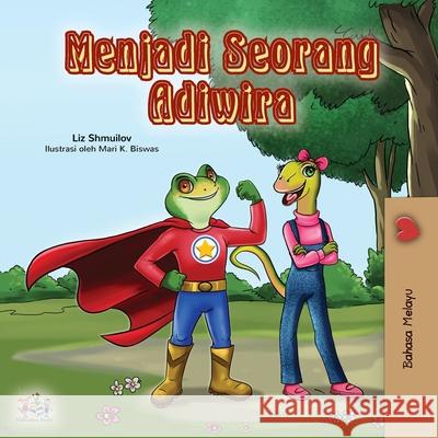 Being a Superhero (Malay Children's book) Liz Shmuilov Kidkiddos Books 9781525926488 Kidkiddos Books Ltd.