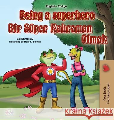 Being a Superhero (English Turkish Bilingual Book for Children) Liz Shmuilov Kidkiddos Books 9781525926716 Kidkiddos Books Ltd.