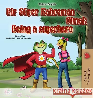 Being a Superhero (Turkish English Bilingual Book for Kids) Liz Shmuilov Kidkiddos Books 9781525926778 Kidkiddos Books Ltd.