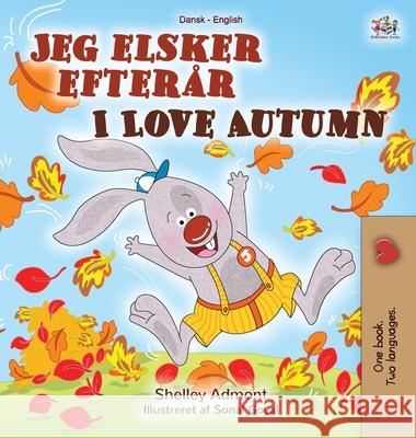 I Love Autumn (Danish English Bilingual Children's Book) Shelley Admont Kidkiddos Books 9781525927744