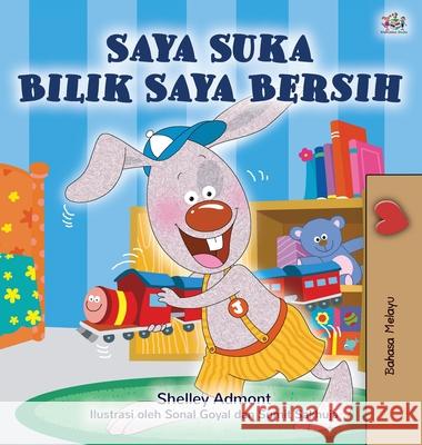 I Love to Keep My Room Clean (Malay Children's Book) Shelley Admont Kidkiddos Books 9781525927805 Kidkiddos Books Ltd.