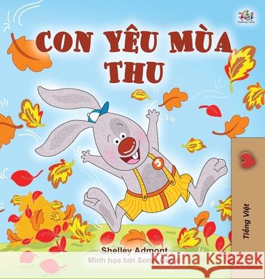 I Love Autumn (Vietnamese Book for Kids) Shelley Admont Kidkiddos Books 9781525928079 Kidkiddos Books Ltd.