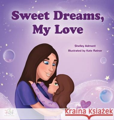 Sweet Dreams, My Love! Shelley Admont Kidkiddos Books 9781525928222 Kidkiddos Books Ltd.