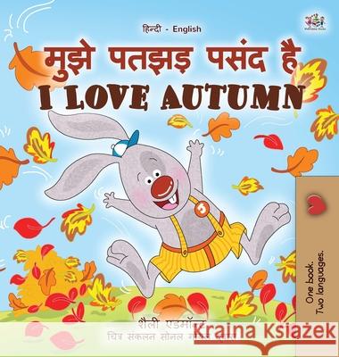 I Love Autumn (Hindi English Bilingual Book for Kids) Shelley Admont Kidkiddos Books 9781525928949