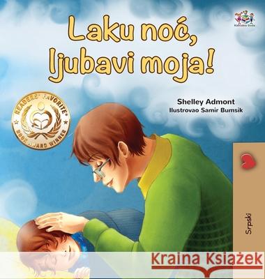 Goodnight, My Love! (Serbian Book for Kids - Latin alphabet) Shelley Admont Kidkiddos Books 9781525930171 Kidkiddos Books Ltd.