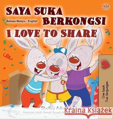 I Love to Share (Malay English Bilingual Children's Book) Shelley Admont Kidkiddos Books 9781525931512 Kidkiddos Books Ltd.