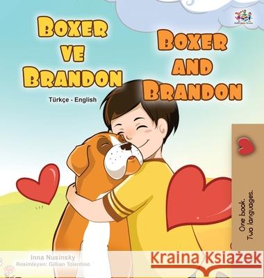 Boxer and Brandon (Turkish English Bilingual Children's Book) Kidkiddos Books, Inna Nusinsky 9781525931789 Kidkiddos Books Ltd.