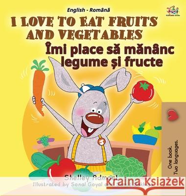 I Love to Eat Fruits and Vegetables (English Romanian Bilingual Book for Kids) Shelley Admont Kidkiddos Books 9781525931833 Kidkiddos Books Ltd.