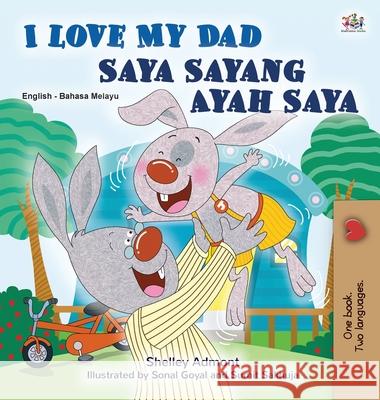 I Love My Dad (English Malay Bilingual Book for Kids) Shelley Admont Kidkiddos Books 9781525932144 Kidkiddos Books Ltd.