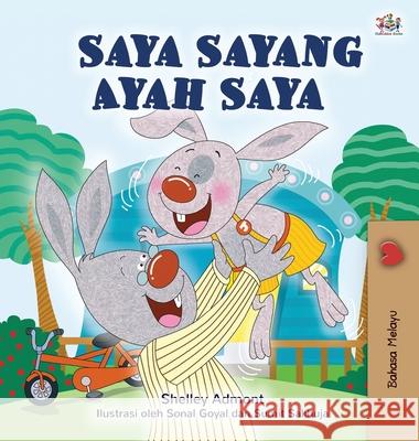 I Love My Dad (Malay Book for Children) Shelley Admont Kidkiddos Books 9781525932175 Kidkiddos Books Ltd.