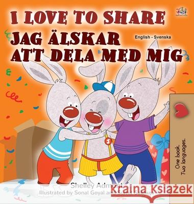 I Love to Share (English Swedish Bilingual Book for Kids) Shelley Admont Kidkiddos Books 9781525932236 Kidkiddos Books Ltd.