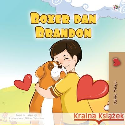 Boxer and Brandon (Malay Book for Kids) Kidkiddos Books Inna Nusinsky 9781525932700 Kidkiddos Books Ltd.