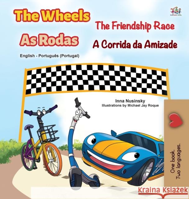 The Wheels -The Friendship Race (English Portuguese Bilingual Children's Book - Portugal) Kidkiddos Books Inna Nusinsky 9781525932953 Kidkiddos Books Ltd.