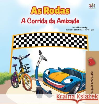 The Wheels -The Friendship Race (Portuguese Book for Kids - Portugal): European Portuguese Kidkiddos Books Inna Nusinsky 9781525932984 Kidkiddos Books Ltd.